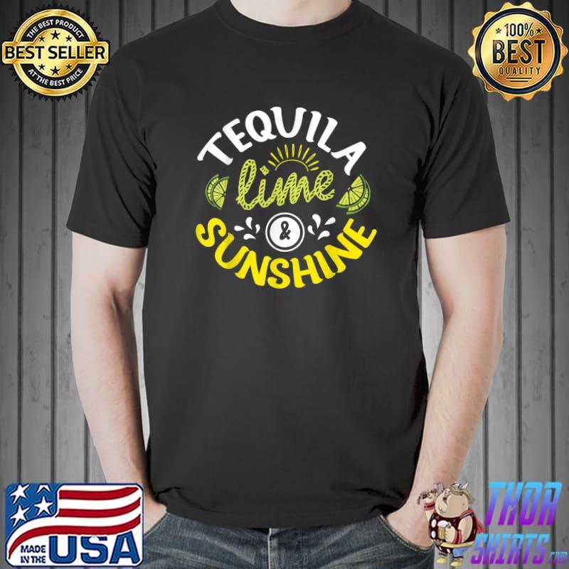 Tequila Lime And Sunshine Mexican Alcoholic Tequila Drinker Lemons T-Shirt