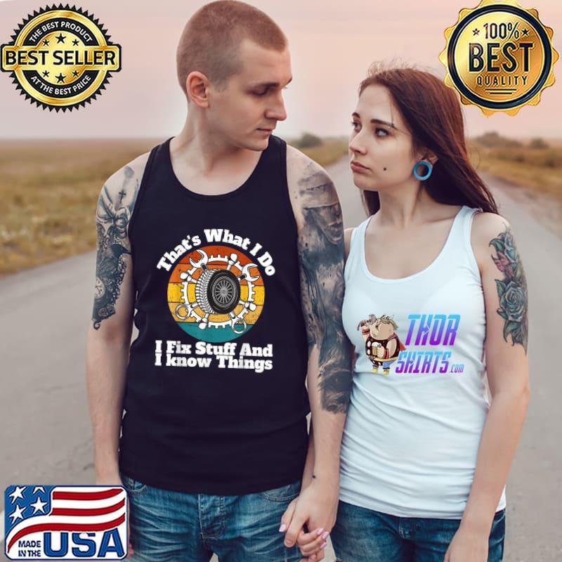 That's What I Do I Fix Stuff And I Know Things Mechine Vintage Sunset T-Shirt Tank Top