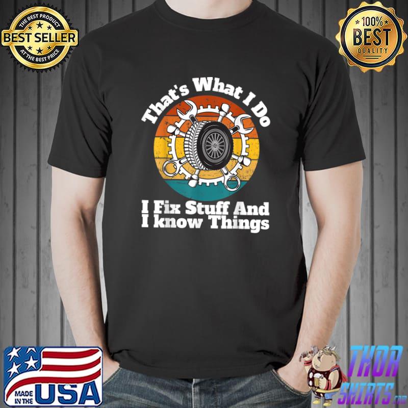 That's What I Do I Fix Stuff And I Know Things Mechine Vintage Sunset T-Shirt