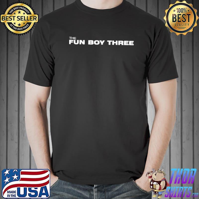 The fun boy three band design shirt