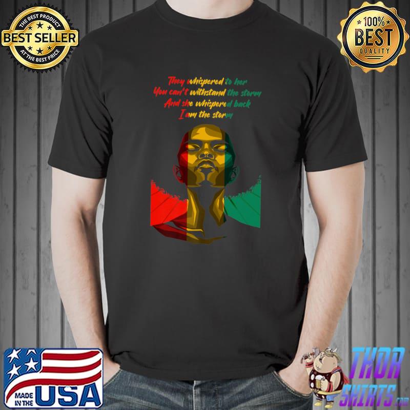 They Whisperd You Can't Withstand Black History Month I Am The Storm African Woman Afro T-Shirt