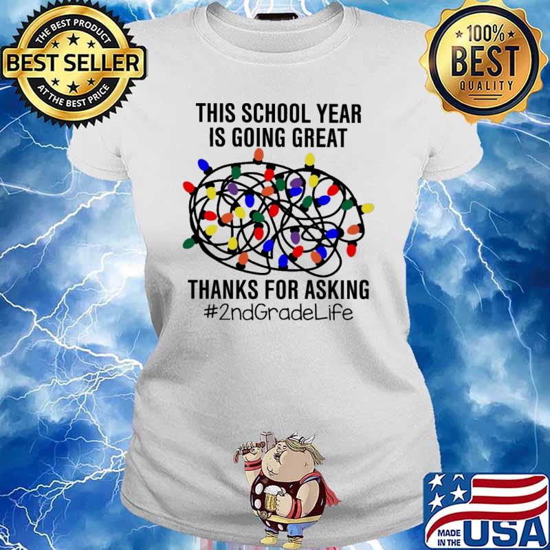 This School Year Is Going Great Thanks For Asking 2nd Gradelife Shirt Ladies tee