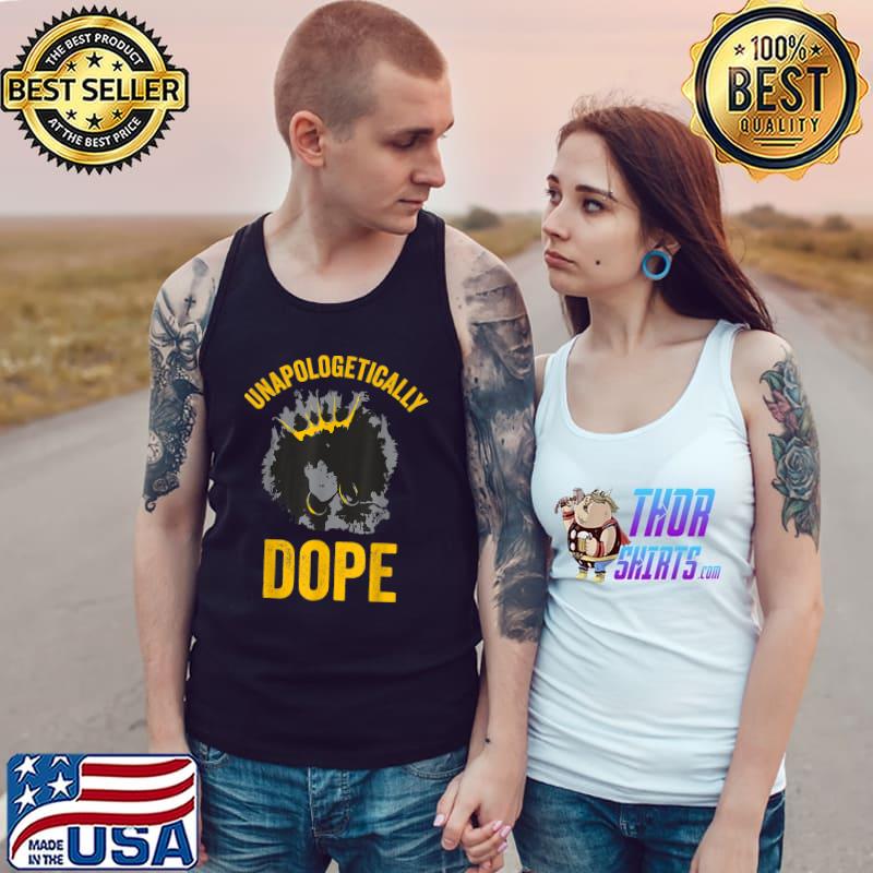 Unapologetically Dope Afro Black Pride Melanin Queen T-Shirt Tank Top