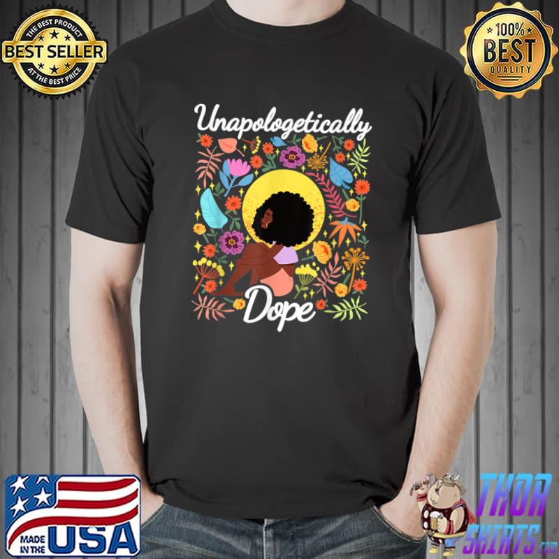 Unapologetically Dope Black History Month African American Floral T-Shirt