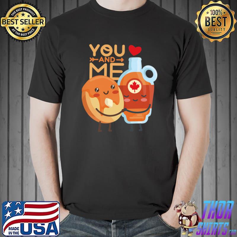Valentines You and Me are like Pancakes and Maple Syrup Premium T-Shirt
