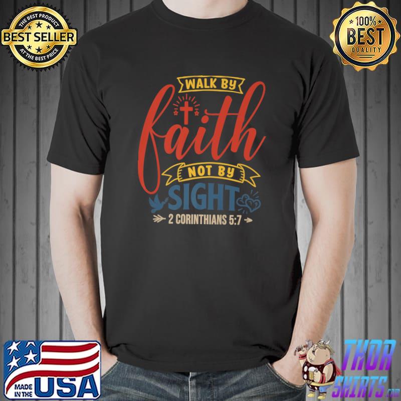 Walk By Faith Not By Sight Bible Verse 2 Corinthians 57 Retro T-Shirt