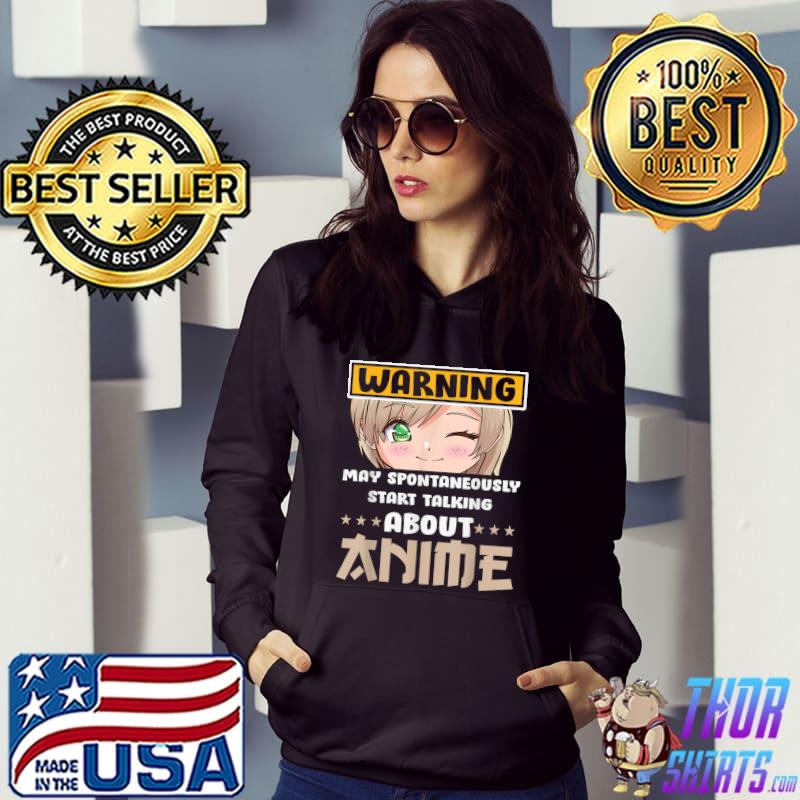 Warning May Spontaneously Talk About Anime Stars Manga Girl T-Shirt Hoodie