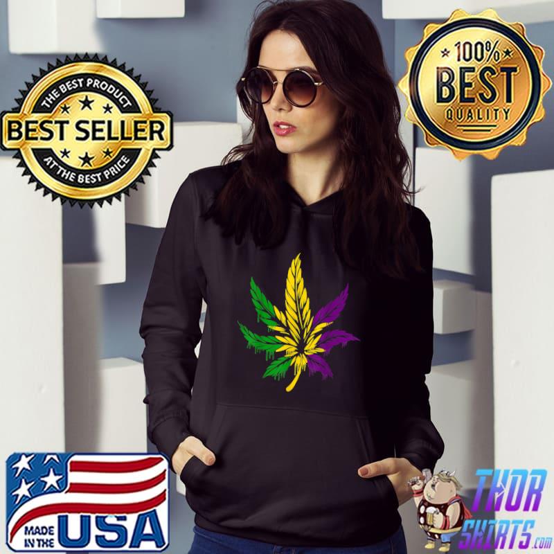 Weed Drip 420 Marijuana Smoker Mardi Gras Nola Cannabis Parade T-Shirt Hoodie