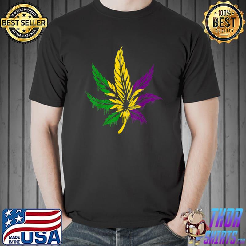 Weed Drip 420 Marijuana Smoker Mardi Gras Nola Cannabis Parade T-Shirt
