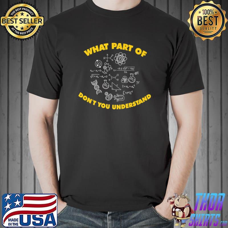 What Part Of Don't You Understand Science Teacher T-Shirt