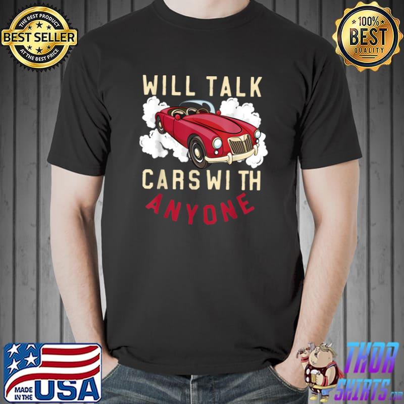 Will talk cars with anyone automobile love car red design T-Shirt
