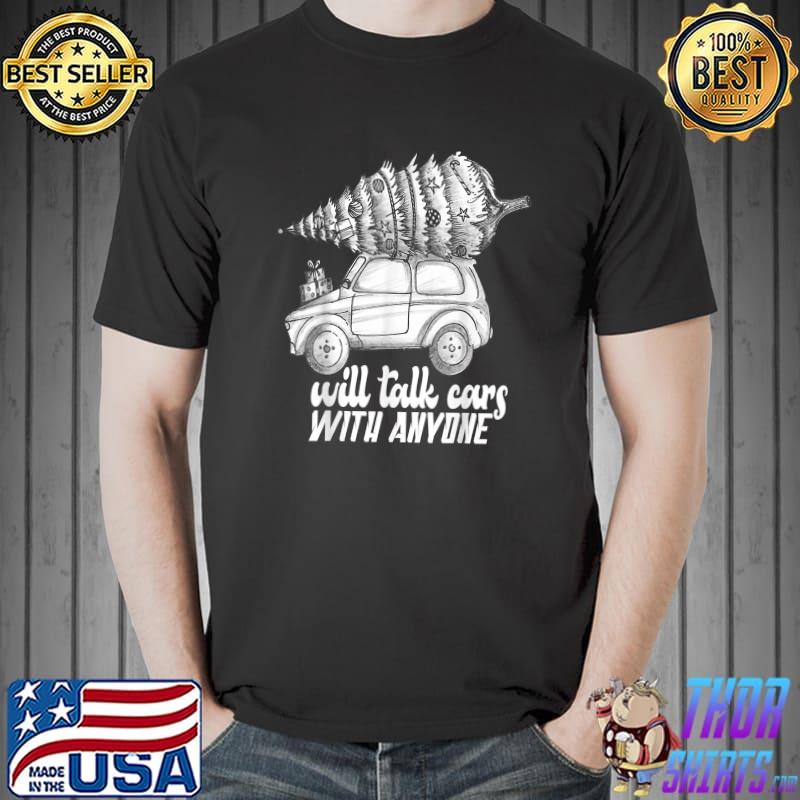 Will Talk Cars With Anyone Automobile Lover With Xmas Tree Christmas Design T-Shirt