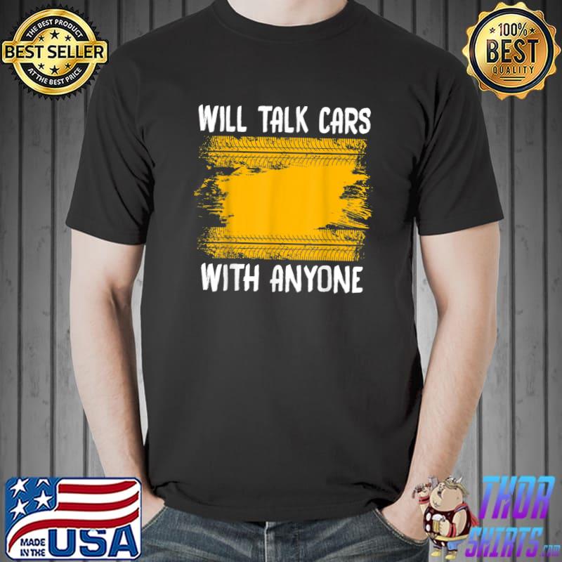 Will Talk Cars With Anyone Automobile Lovers Cars Car T-Shirt