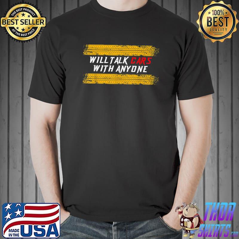 Will Talk Cars With Anyone Automobile Lovers T-Shirt