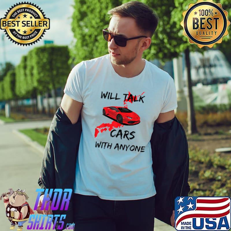 Will talk cars with anyone automobile red car design T-Shirt