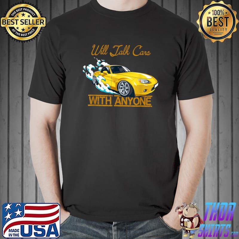 Will Talk Cars With Anyone Automobile T-Shirt