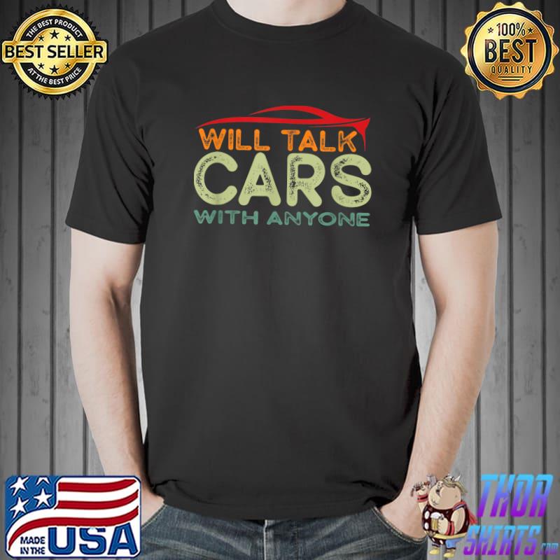 Will Talk Cars With Anyone Retro Vintage Car Lover T-Shirt