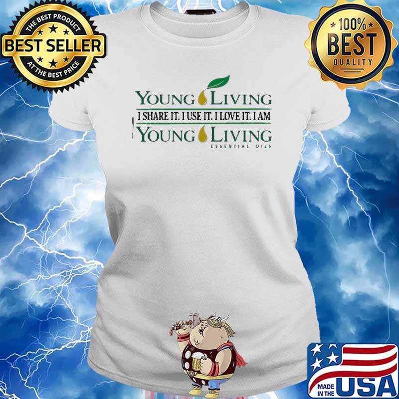 Young Living I Share It I Use It I Love It I Am Young Living Shirt Ladies tee