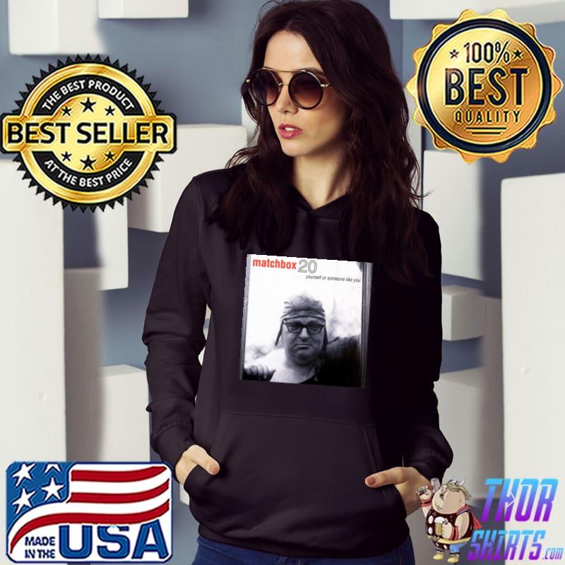 Yourself or someone like you matchbox twenty s Hoodie