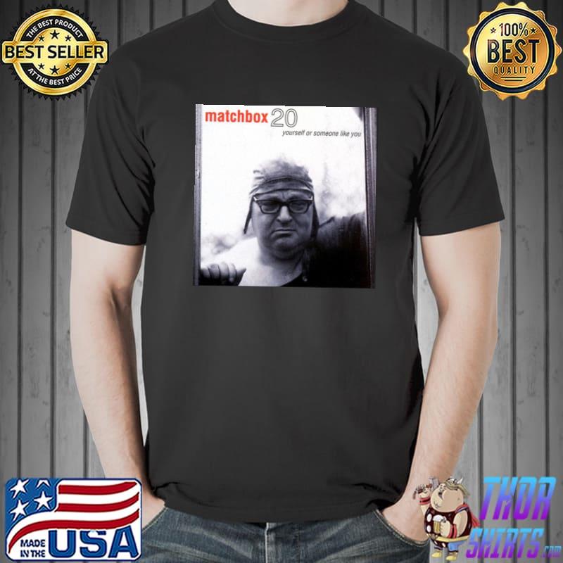 Yourself or someone like you matchbox twenty shirt