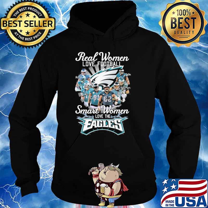 Philadelphia Eagles real women love football smart women love the Eagles  shirt, hoodie, sweater, long sleeve and tank top