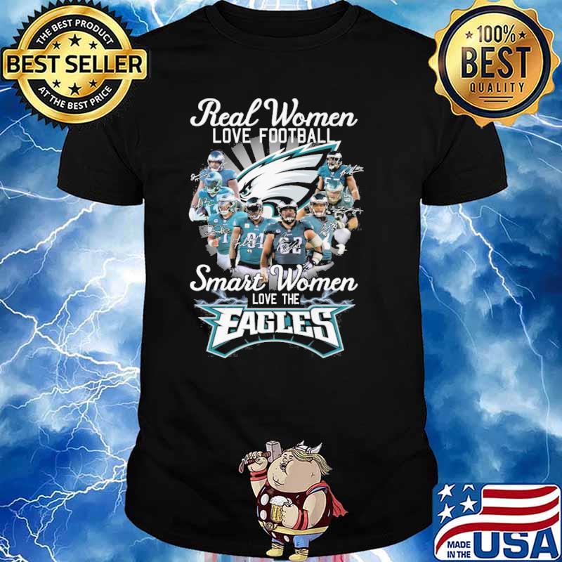 Get Real women love football smart women love the eagles shirt For