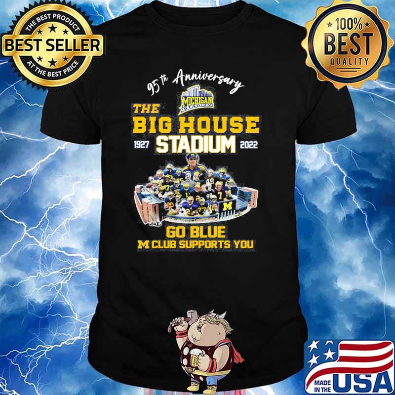 95th anniversary Michigan Stadium the big house 1927 2022 go blue M club supports you shirt
