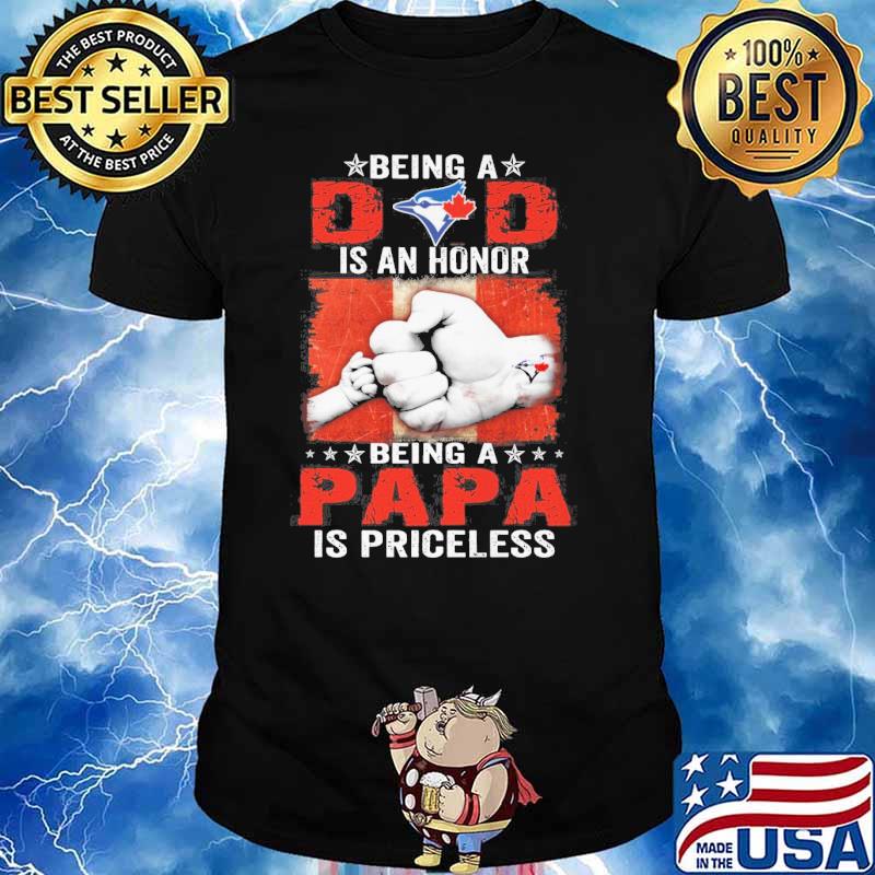 Being a dad is an honor being a papa is priceless Toronto Blue Jays Canada flag baseball shirt