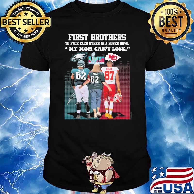 First brothers to face each other in a super bowl my mom can't lose signatures shirt