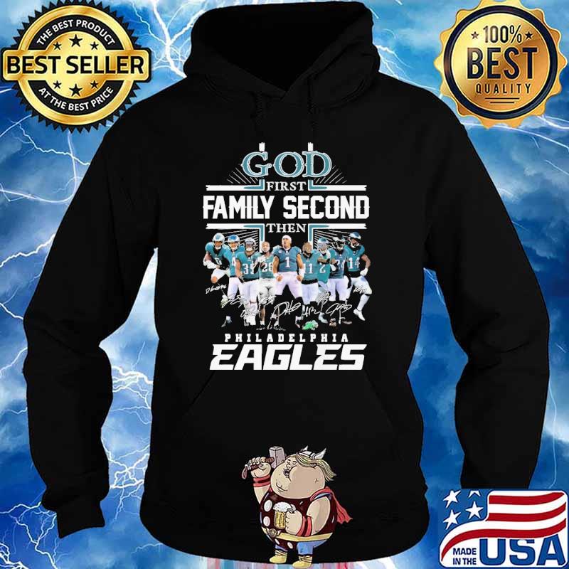 Endastore Philly God First Family Second Then Eagles Shirt