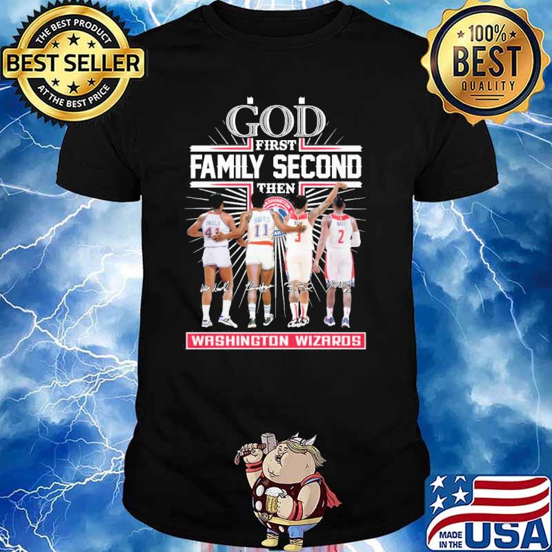 God first family second then Washington Wizards signatures shirt