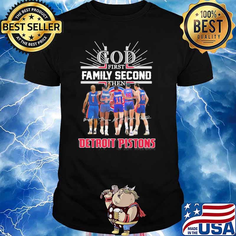 God first family secondthen Detroit Pistons signatures shirt