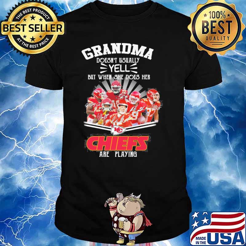 Grandma doesn't usually yell but when she does her Chiefs are playing signatures shirt