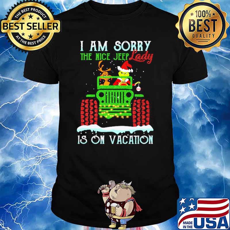I am sorry the nice Jeep lady is on vacation Grinch shirt