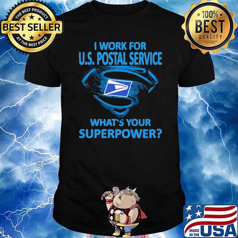 I work for U.S. Postal service what's your superpower super man shirt