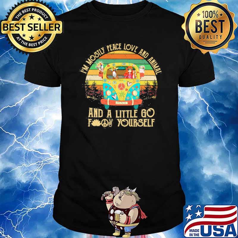 I'm mostly peace love and animal and a little go fuck yourself hippie vintage shirt