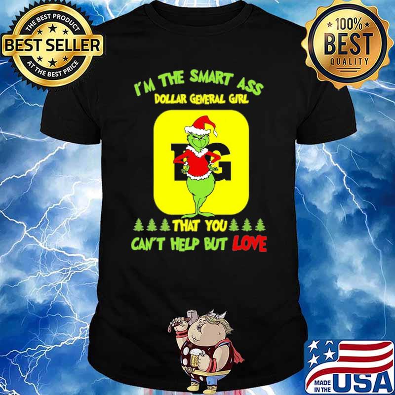 I'm the smart ass Dollar General girl that you can't help but love Grinch shirt