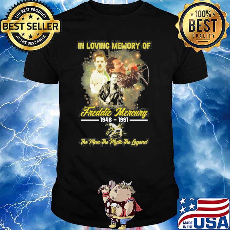 In loving memory of Freddie Mercury 1946-1991 the man the myth the legend signature shirt