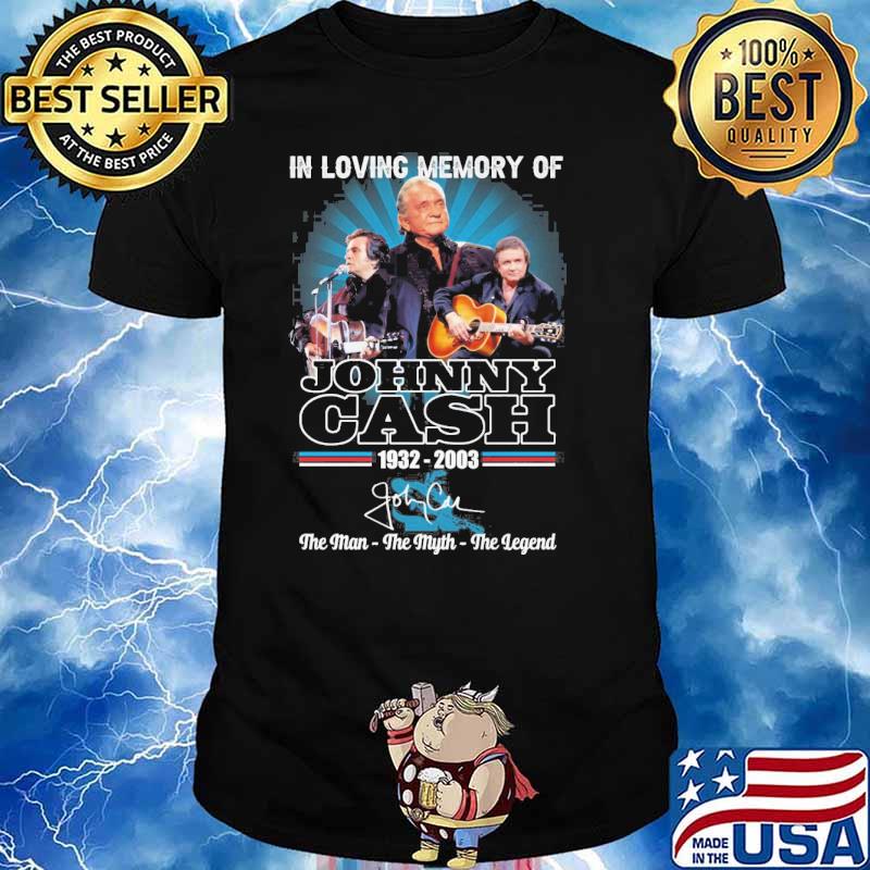 In loving memory of Johnny Cash 1932-2003 the man the myth the legend signature shirt