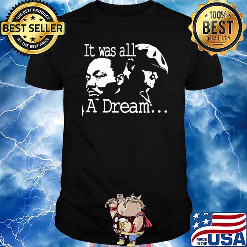 It Was All A Dream Martin Luther King Jr. shirt