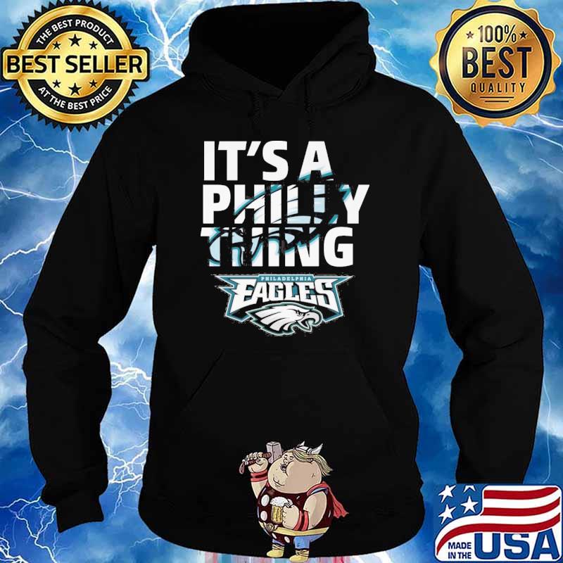 Philadelphia Eagles It's A Philly Thing Shirt, Hoodie,, 53% OFF
