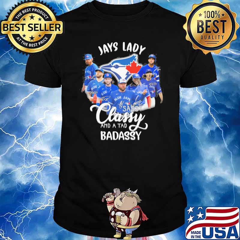 Jays lady sassy classy and a tad badassy signatures shirt