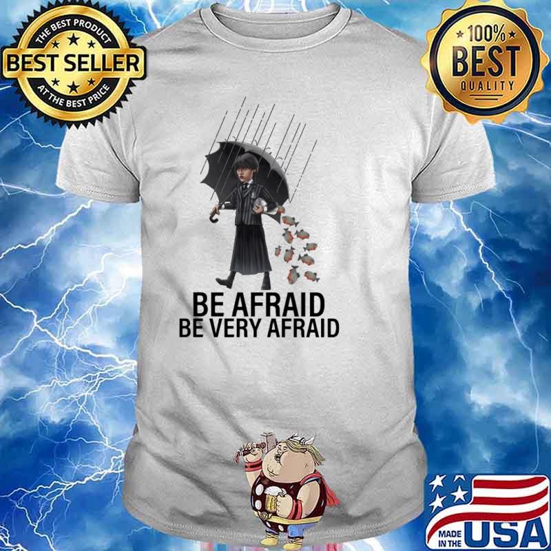 Melanin Apparels- Be Afraid be very afraid shirt