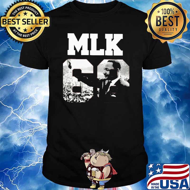MLK 68 picture Martin Luther King Jr. shirt