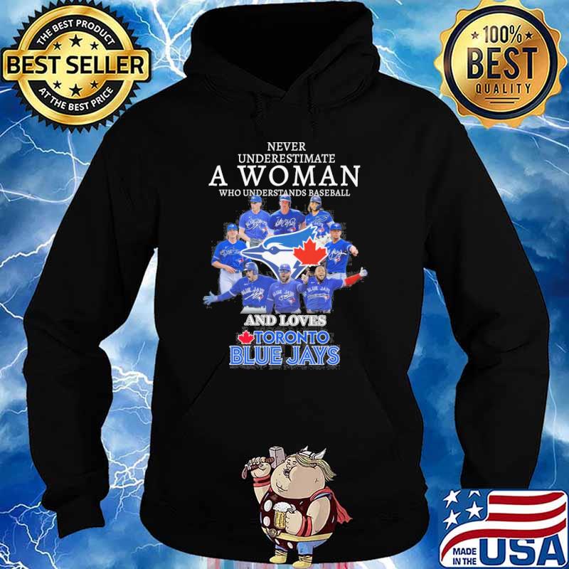 Never underestimate a woman who understands baseball and loves toronto blue  jays signatures 2023 shirt, hoodie, sweater, long sleeve and tank top