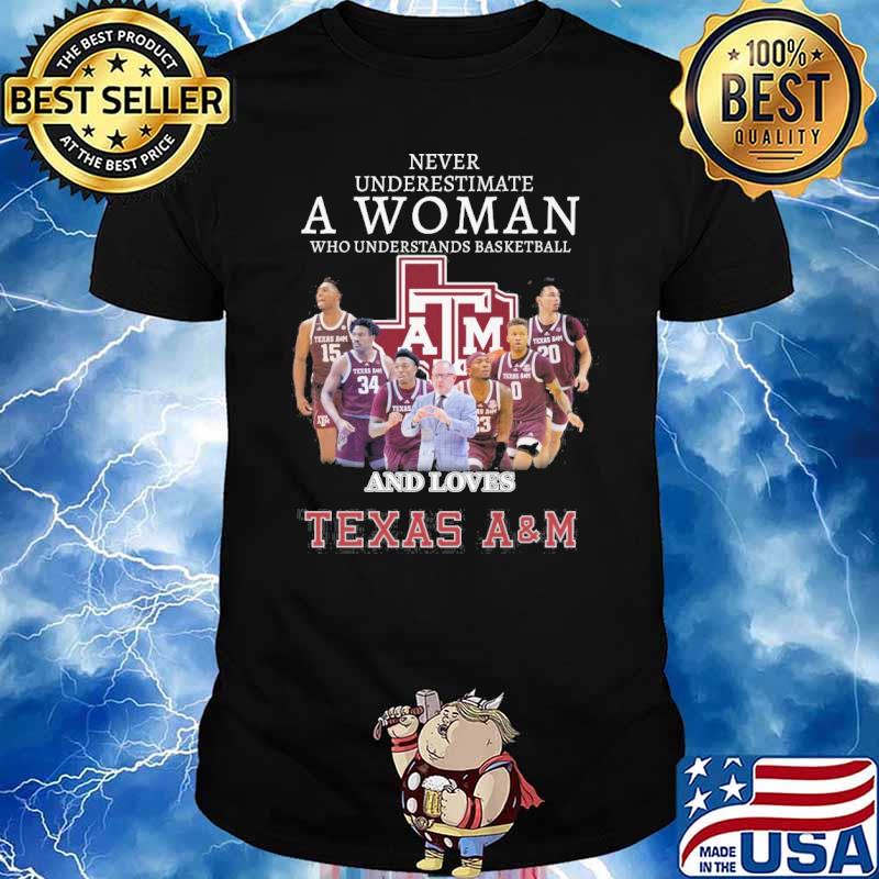 Never underestimate a woman who understands basketball and loves Texas A&M shirt