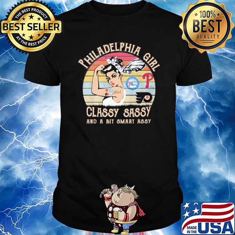 Philadelphia girl classy sassy and a bit smart assy vintage shirt