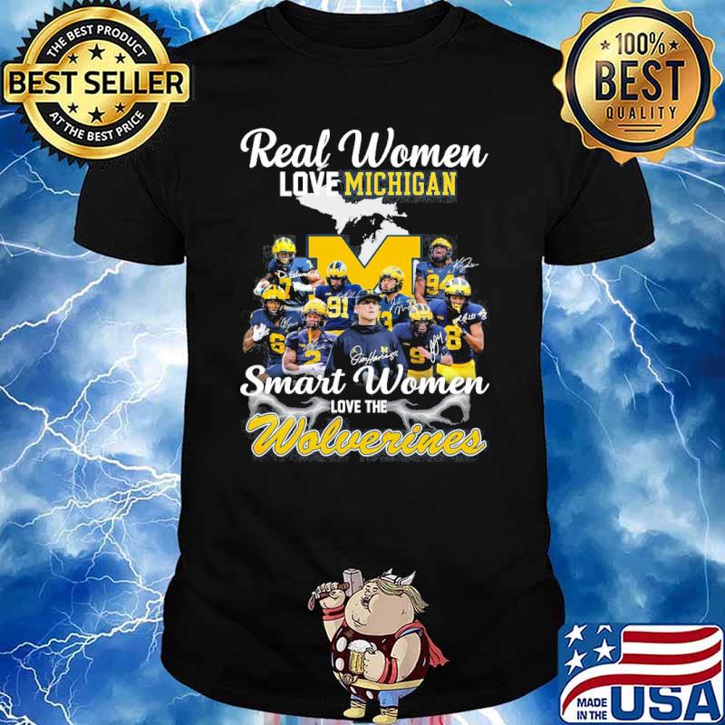 Real women love Michigan smart women love the Wolverines signatures shirt