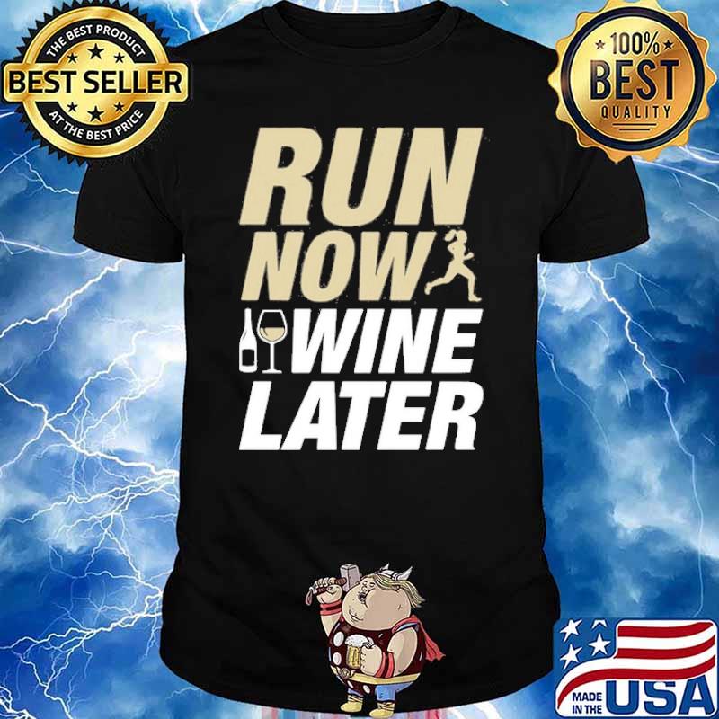 Run now wine later shirt