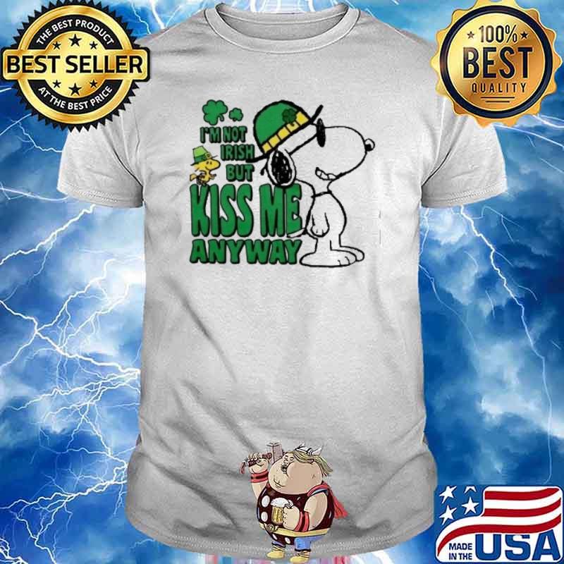 Snoopy and woodstock I'm not Irish but kiss me anyway St Patrick's day shirt